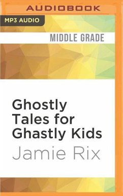 Ghostly Tales for Ghastly Kids - Rix, Jamie