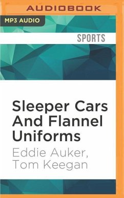 Sleeper Cars and Flannel Uniforms: A Lifetime of Memories from Striking Out the Babe to Teeing It Up with the President - Auker, Eddie; Keegan, Tom