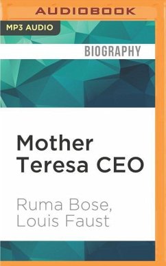 Mother Teresa CEO: Unexpected Pinciples for Practical Leadership - Bose, Ruma; Faust, Louis