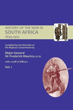 OFFICIAL HISTORY OF THE WAR IN SOUTH AFRICA 1899-1902 compiled by the Direction of His Majesty's Government Volume One - Maurice, Major General Frederick; Grant, Captain Maurice Harold