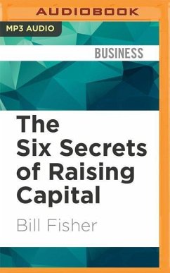 The Six Secrets of Raising Capital: An Insider's Guide for Entrepreneurs - Fisher, Bill