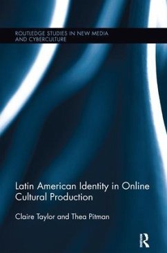 Latin American Identity in Online Cultural Production - Taylor, Claire; Pitman, Thea
