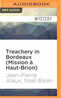 Treachery in Bordeaux (Mission À Haut-Brion) - Alaux, Jean-Pierre; Balen, Noel