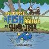 Never Judge a Fish on its Ability to... - Bild 1