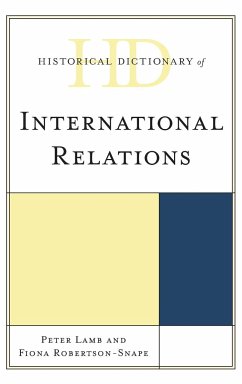 Historical Dictionary of International Relations - Lamb, Peter; Robertson-Snape, Fiona