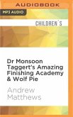 Dr Monsoon Taggert's Amazing Finishing Academy & Wolf Pie