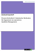 Prozess-Sicherheit I. Statistische Methoden für Ingenieure im operativen Qualitäts-Management (eBook, PDF)