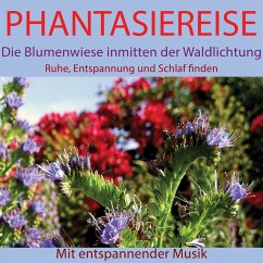Phantasiereise: Die Blumenwiese inmitten der Waldlichtung (MP3-Download) - Neumann, Maximilian