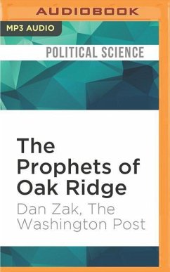 The Prophets of Oak Ridge: How 3 Pacifists Broke Into the Nuclear Sanctum - The Washington Post; Zak, Dan