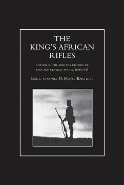 KING'S AFRICAN RIFLES. A Study in the Military History of East and Central Africa, 1890-1945 Volume Two - Moyse-Bartlett, H.