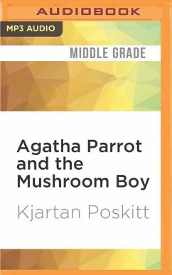 Agatha Parrot and the Mushroom Boy - Poskitt, Kjartan