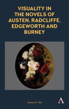Visuality in the Novels of Austen, Radcliffe, Edgeworth and Burney - Volz, Jessica A.