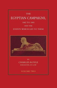 EGYPTIAN CAMPAIGNS, 1882-1885 AND THE EVENTS WHICH LED TO THEM Volume Two - Royle, Charles