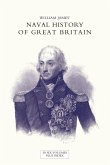 NAVAL HISTORY OF GREAT BRITAIN FROM THE DECLARATION OF WAR BY FRANCE IN 1793 TO THE ACCESSION OF GEORGE IV Volume Seven