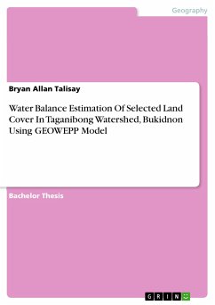 Water Balance Estimation Of Selected Land Cover In Taganibong Watershed, Bukidnon Using GEOWEPP Model (eBook, PDF) - Talisay, Bryan Allan