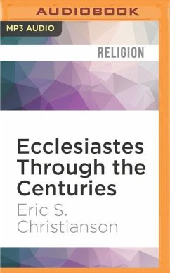 Ecclesiastes Through the Centuries - Christianson, Eric S