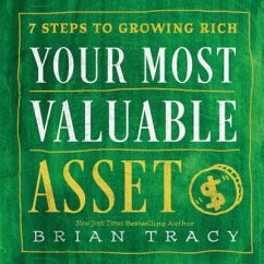 Your Most Valuable Asset: 7 Steps to Growing Rich - Tracy, Brian