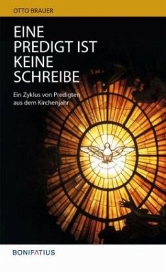Eine Predigt ist keine Schreibe - Brauer, Otto