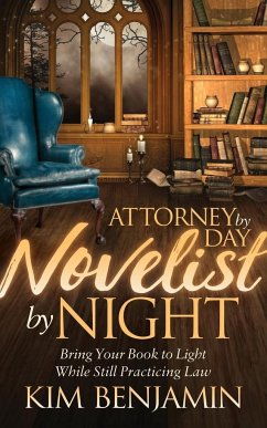 Attorney by Day, Novelist by Night - Benjamin, Kim