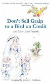 Don't Sell Grain to a Bird on Credit: And More Arab Proverbs