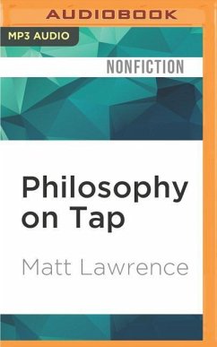 Philosophy on Tap: Pint-Size Puzzles for the Pub Philosopher - Lawrence, Matt