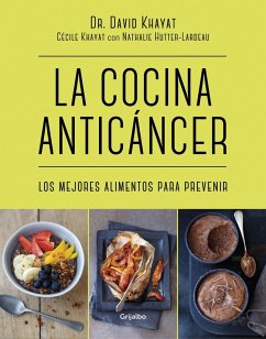 La Cocina Anticancer / The Anticancer Diet: Reduce Cancer Risk Through the Foods You Eat - Khayat, David