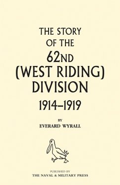 HISTORY OF THE 62ND (WEST RIDING) DIVISION 1914 - 1918 Volume One - Wyrall, Everard