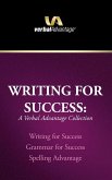 Writing for Success: A Verbal Advantage Collection: Writing for Success, Grammar for Success, Spelling Advantage