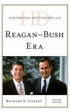 Historical Dictionary of the Reagan-Bush Era, Second Edition - Conley, Richard S.