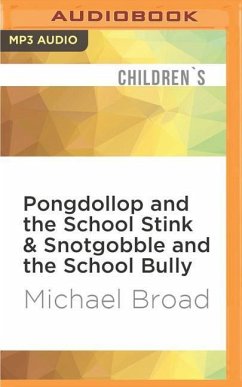 Pongdollop and the School Stink & Snotgobble and the School Bully - Broad, Michael