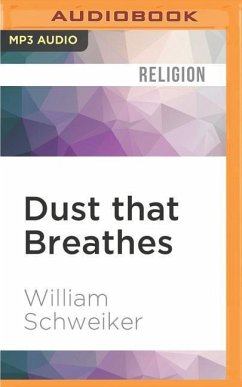 Dust That Breathes: Christian Faith and the New Humanisms - Schweiker, William