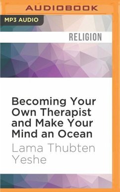 Becoming Your Own Therapist and Make Your Mind an Ocean - Yeshe, Lama Thubten