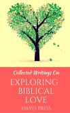 Collected Writings On ... Exploring Biblical Love (eBook, ePUB)