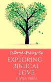 Collected Writings On ... Exploring Biblical Love (eBook, ePUB) Collected Writings On ... Exploring Biblical Love (eBook, ePUB)