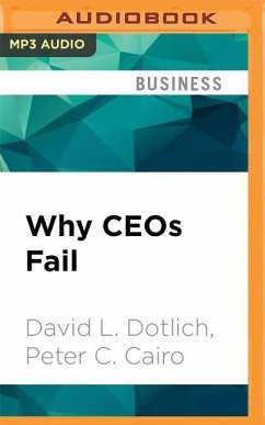 Why Ceos Fail: The 11 Behaviors That Can Derail Your Climb to the Top - And How to Manage Them - Dotlich, David L.; Cairo, Peter C.
