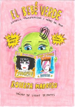 El bebé verde, Infancia, transexualidad y héroes del pop - Marrero Gutiérrez, Roberta
