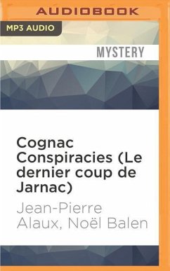 Cognac Conspiracies (Le Dernier Coup de Jarnac) - Alaux, Jean-Pierre; Balen, Noel