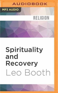 Spirituality and Recovery: A Classic Introduction to the Difference Between Spirituality and Religion in the Process of Healing - Booth, Leo