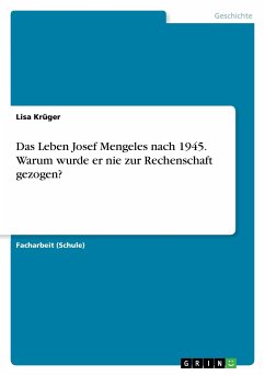 Das Leben Josef Mengeles nach 1945. Warum wurde er nie zur Rechenschaft gezogen? - Krüger, Lisa