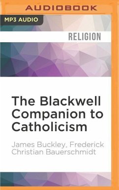 The Blackwell Companion to Catholicism - Buckley, James; Bauerschmidt, Frederick Christian