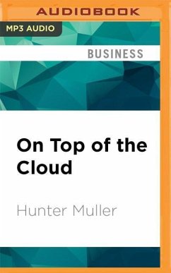 On Top of the Cloud: How Cios Leverage New Technologies to Drive Change and Build Value Across the Enterprise - Muller, Hunter
