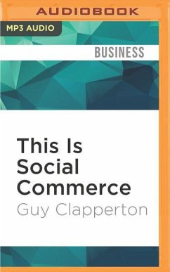 This Is Social Commerce: Turning Social Media Into Sales - Clapperton, Guy