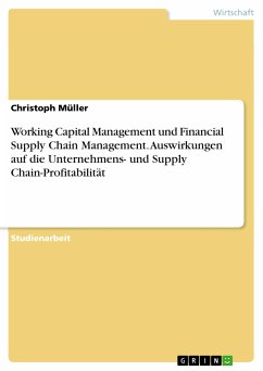 Working Capital Management und Financial Supply Chain Management. Auswirkungen auf die Unternehmens- und Supply Chain-Profitabilität (eBook, PDF) - Müller, Christoph