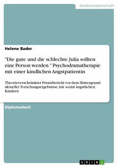 "Die gute und die schlechte Julia sollten eine Person werden." Psychodramatherapie mit einer kindlichen Angstpatientin (eBook, PDF)