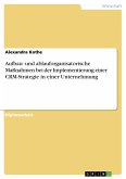 Aufbau- und ablauforganisatorische Maßnahmen bei der Implementierung einer CRM-Strategie in einer Unternehmung (eBook, PDF)