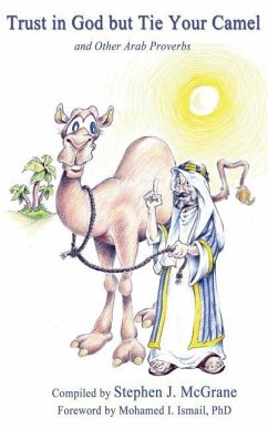 Trust in God but Tie Your Camel - McGrane, Stephen J.