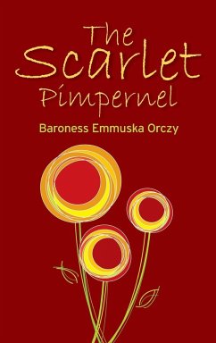 The Scarlet Pimpernel - Orczy, Baroness Emmuska