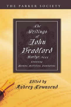 The Writings of John Bradford - Bradford, John
