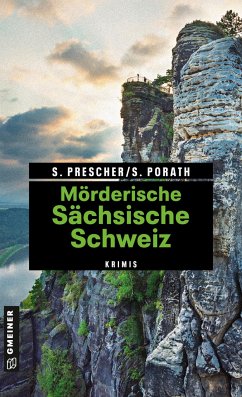 Mörderische Sächsische Schweiz - Prescher, Sören;Porath, Silke