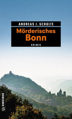 Mörderisches Bonn - Schulte, Andreas J.